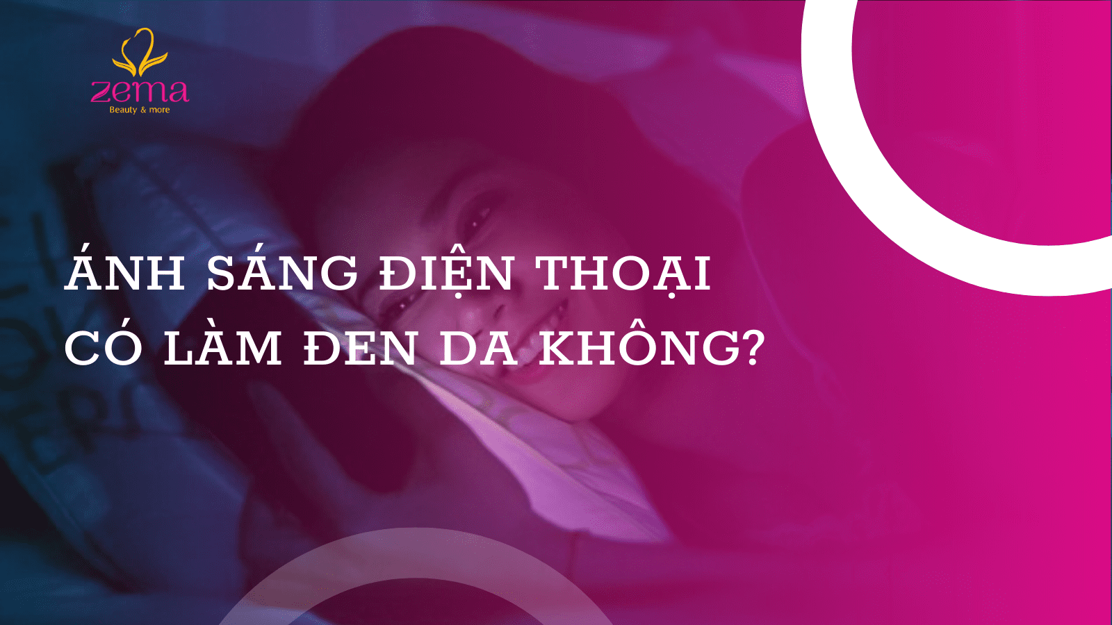 Ánh sáng điện thoại có làm đen da? 3 cách bảo vệ da khi dùng điện thoại 7 Ánh sáng điện thoại có làm đen da? 3 cách bảo vệ da khi dùng điện thoại